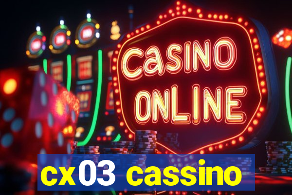 cx03 cassino